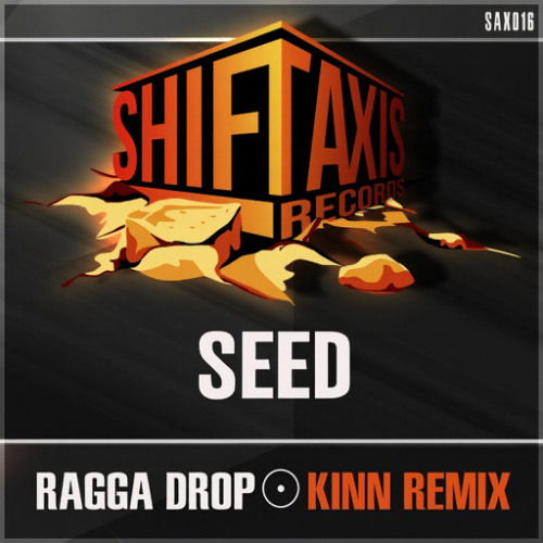 Seed - Ragga Drop - KINN Remix  **Free Download**