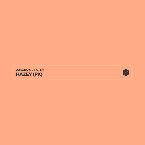Juicebox Radio 194 - Hazey (PK)