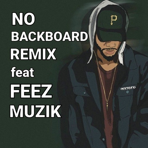 NO BACKBOARD REMIX feat FEEZMUZIK