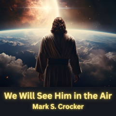 We Will See Him in the Air