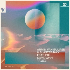 Armin Van Buuren & Blasterjaxx feat 24h - Superman (Dangerouz Remix)
