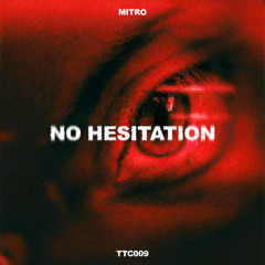 Mitro - No Hesitation [TTC009]