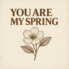 You are my spring