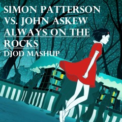 Simon Patterson vs. John Askew - Always On The Rocks (DJOD Mashup)