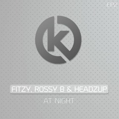 Fitzy, Rossy B & HeadzUp - At Night