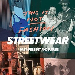 DOWNLOAD PDF 📨 This is Not Fashion: Streetwear Past, Present and Future by  King Adz