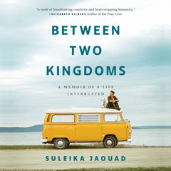Between Two Kingdoms by Suleika Jaouad, read by Suleika Jaouad