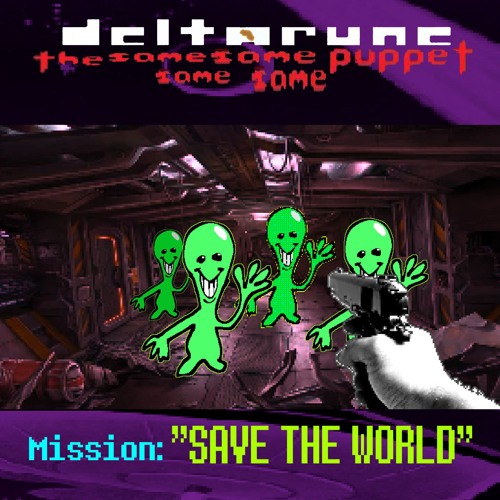 Mission: "SAVE THE WORLD" - [Deltarune The Same Same Same Same Puppet]