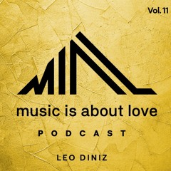 LEO DINIZ (BR) - MIAL(Music Is About Love) PODCAST #11