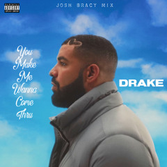 Drake - You Make Me Wanna Come Thru