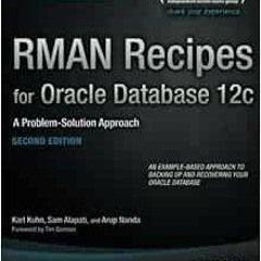 [READ] PDF 📰 RMAN Recipes for Oracle Database 12c: A Problem-Solution Approach (Expe