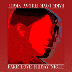Fake Love Friday Night