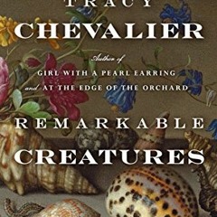 DOWNLOAD PDF 📂 Remarkable Creatures: A Novel by  Tracy Chevalier KINDLE PDF EBOOK EP