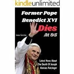 <Download>> Former Pope Benedict XVI Dies At 95: Latest News About The Death Of Joseph Aloisius Ratz