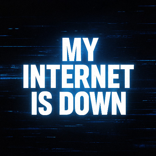 My internet is DOWN