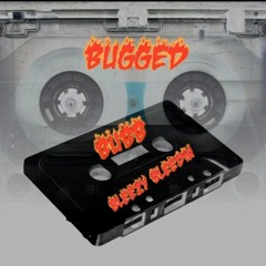 Bugged-Bubb X Bleezy Bleedin