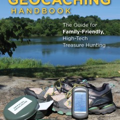 get⚡[PDF]❤ Geocaching Handbook: The Guide for Family-Friendly, High-Tech Treasure Hunting