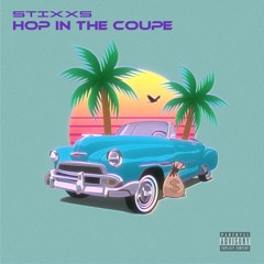 Stixxs - Hop In The Coupe (Prod. Tony Coco x MRLD)