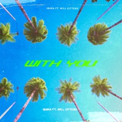 With you ( IBARA Ft. Will Gittens )
