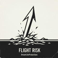 DreamLikeProductions - Flight risk