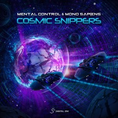 Mental Control & Mono Sapiens - Cosmic Snippers | OUT NOW on Digital Om!