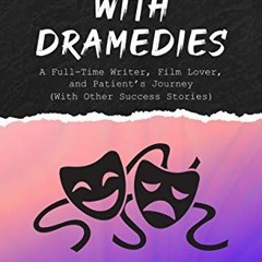 [PDF] ❤️ Read Dealing with Dramedies: A Full-Time Writer, Film Lover, and Patient's Journey (Wit