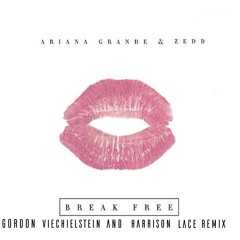 Break Free - Ariana Grande Ft. Zedd (Gördön Vïëchïëlstëïn and Harrison Lace Remix)