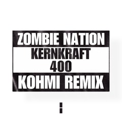Zombie Nation - Kernkraft 400 (Kohmi Remix)