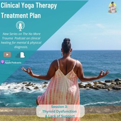 Clinical Yoga Therapy Session 3: Thyroid Dysfunction & Lack of Support