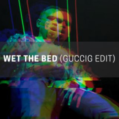 Wet The Bed (guccig Edit) *FILTERED FOR COPYRIGHT* *Click buy for free download*