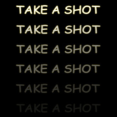 Take A Shot