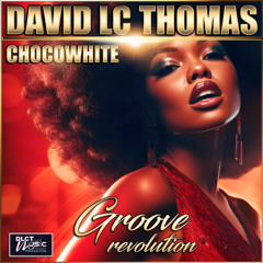 David LC THOMAS (Chocowhite) - Groove revolution (2024) - Twisted