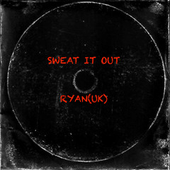SWEAT IT OUT (Original Mix)