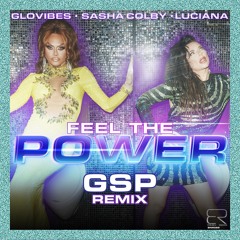 Sasha Colby, Glovibes, Luciana - Feel The Power (GSP Remix)