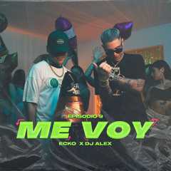 ME VOY | E9