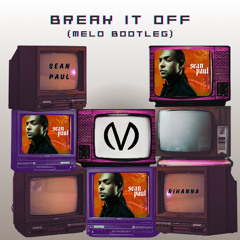 Sean Paul Ft. Rihanna - Break It Off (MELO Bootleg)