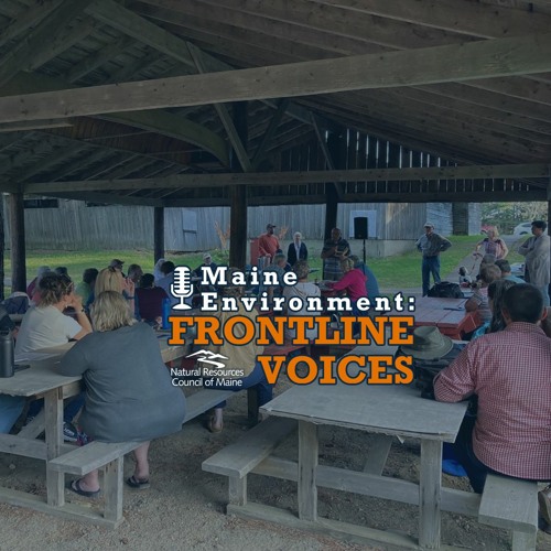Frontline Voices, Ep. 82: Local Mainers Speaking Out Against Wolfden Mining Proposals