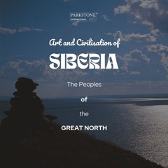 The peoples of the great north. Art and civilisation of Siberia