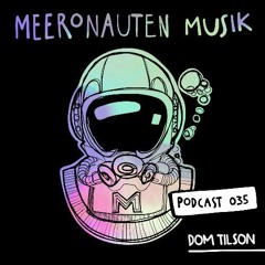 MeeronautenCast #35 - Dom Tilson (inkl. Track ID´s)