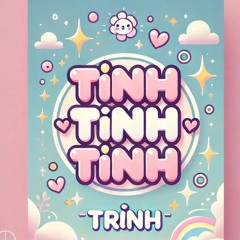 Tình Tính Tinh - Mixset by TR!NH