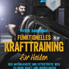 audio Funktionelles Krafttraining für Helden: Der natürlichste und effektivste Weg zu mehr Kraft u