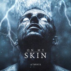ATØNIS - On My Skin [FREE DOWNLOAD]