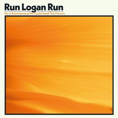 Run Logan Run - Screaming With The Light On
