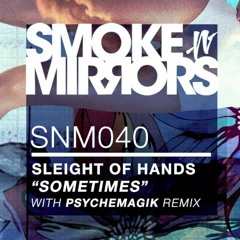 Sleight of Hands - Sometimes (Psychemagik Remix)