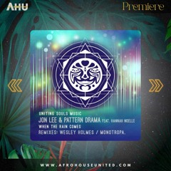AHU PREMIERE: Jon Lee & Pattern Drama - When The Rain Comes (Monotropa Remix) [Uniting Souls Music]