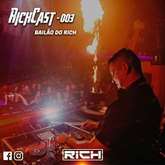 RICH CAST #003 BAILÃO DO RICH😎