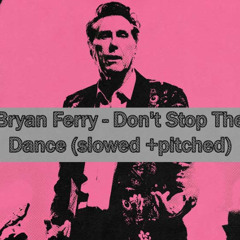 Dont stop the dance (slowed + pitched)