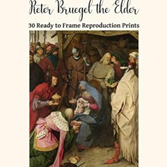 [Read] [EPUB KINDLE PDF EBOOK] Wall Art Made Easy: Pieter Bruegel the Elder: 30 Ready to Frame Repro
