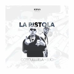 Cosculluela × Elio Mafiaboy - LA PISTOLA