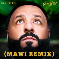 DJ Khaled- God Did (MAWI REMIX)